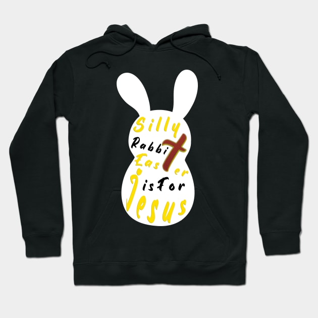 Silly Rabbit Easter is for Jesus, happy easter day funny gift, easter bunny Hoodie by artspot